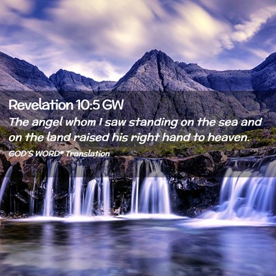 Picture 02 - Revelation 10:5 GW - The angel whom I saw standing on the sea and on - Bible Verse Picture