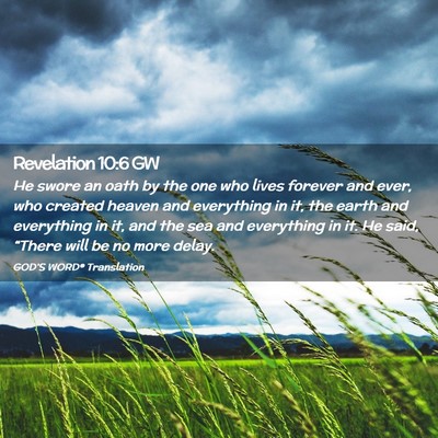Picture 02 - Revelation 10:6 GW - He swore an oath by the one who lives forever and - Bible Verse Picture