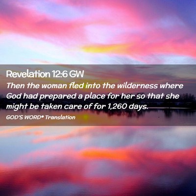 Picture 02 - Revelation 12:6 GW - Then the woman fled into the wilderness where God - Bible Verse Picture