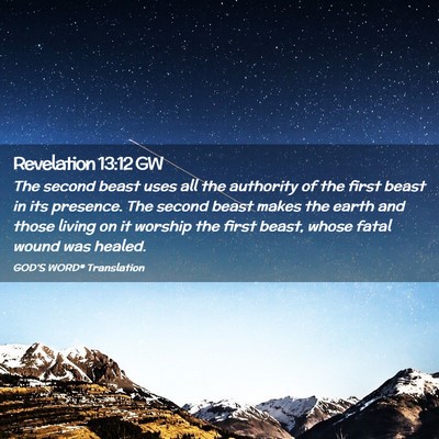 Picture 02 - Revelation 13:12 GW - The second beast uses all the authority of the - Bible Verse Picture