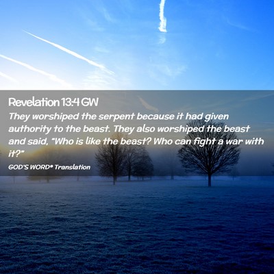 Picture 02 - Revelation 13:4 GW - They worshiped the serpent because it had given - Bible Verse Picture