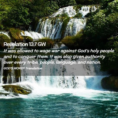 Picture 02 - Revelation 13:7 GW - It was allowed to wage war against God’s holy - Bible Verse Picture
