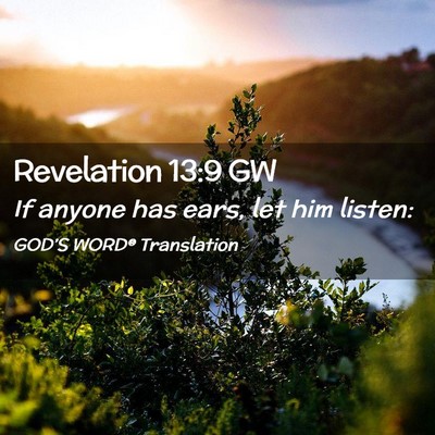 Picture 02 - Revelation 13:9 GW - If anyone has ears, let him - Bible Verse Picture