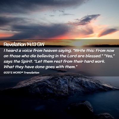 Picture 02 - Revelation 14:13 GW - I heard a voice from heaven saying, “Write - Bible Verse Picture