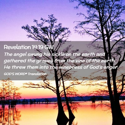 Picture 02 - Revelation 14:19 GW - The angel swung his sickle on the earth and - Bible Verse Picture