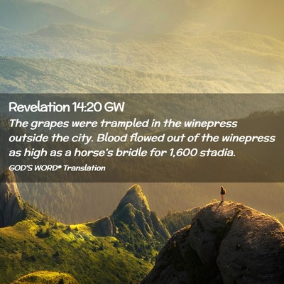 Picture 02 - Revelation 14:20 GW - The grapes were trampled in the winepress outside - Bible Verse Picture