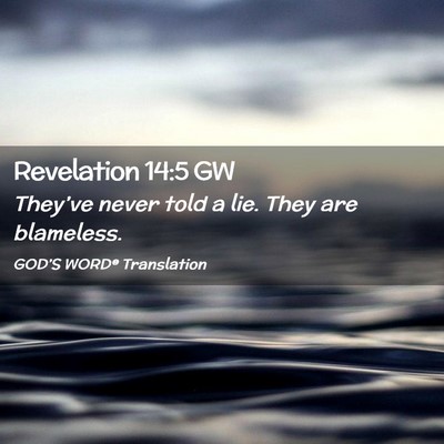 Picture 02 - Revelation 14:5 GW - They’ve never told a lie. They are - Bible Verse Picture