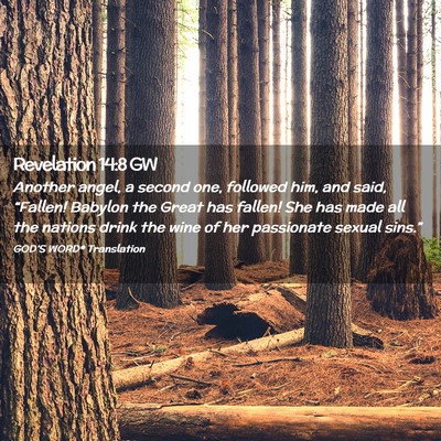 Picture 02 - Revelation 14:8 GW - Another angel, a second one, followed him, and - Bible Verse Picture