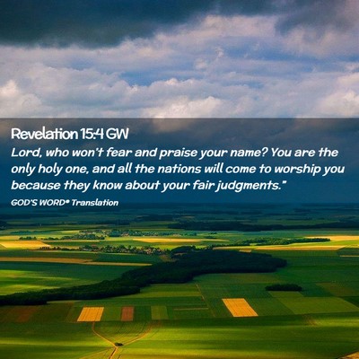 Picture 02 - Revelation 15:4 GW - Lord, who won’t fear and praise your name? You - Bible Verse Picture