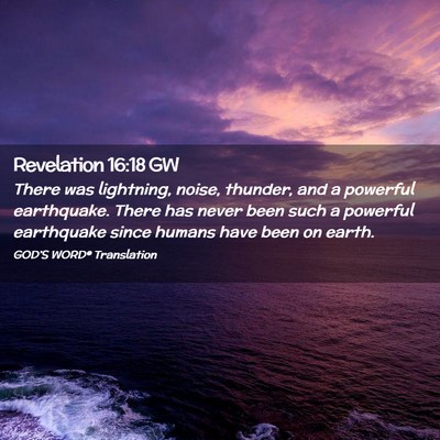 Picture 02 - Revelation 16:18 GW - There was lightning, noise, thunder, and a - Bible Verse Picture