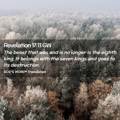 Picture 02 - Revelation 17:11 GW - The beast that was and is no longer is the eighth - Bible Verse Picture