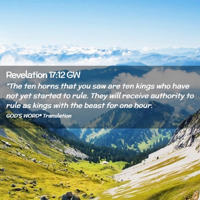 Picture 02 - Revelation 17:12 GW - “The ten horns that you saw are ten kings who - Bible Verse Picture