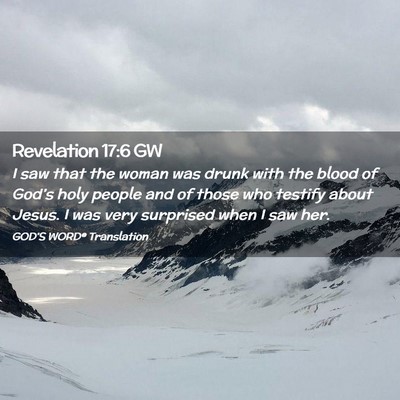 Picture 02 - Revelation 17:6 GW - I saw that the woman was drunk with the blood of - Bible Verse Picture