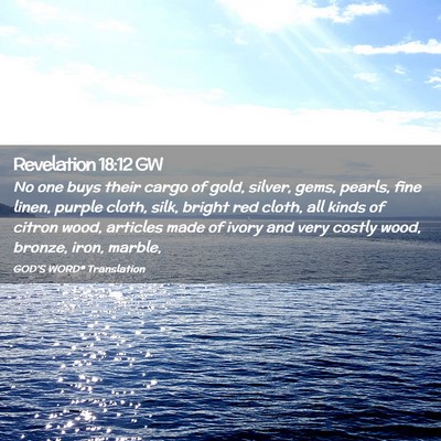Picture 02 - Revelation 18:12 GW - No one buys their cargo of gold, silver, gems, - Bible Verse Picture