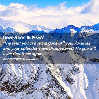 Picture 02 - Revelation 18:14 GW - ‘The fruit you craved is gone. All your - Bible Verse Picture