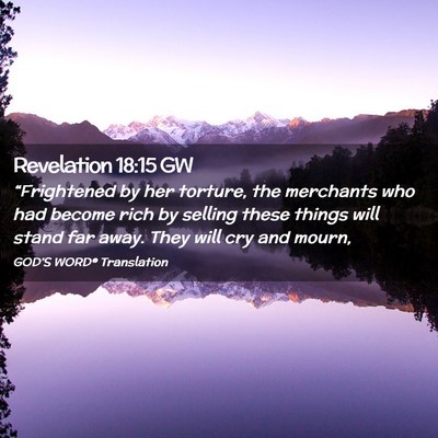 Picture 02 - Revelation 18:15 GW - “Frightened by her torture, the merchants who - Bible Verse Picture
