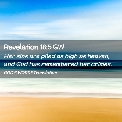 Picture 02 - Revelation 18:5 GW - Her sins are piled as high as heaven, and God has - Bible Verse Picture