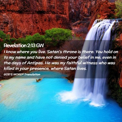 Picture 02 - Revelation 2:13 GW - I know where you live. Satan’s throne is there. - Bible Verse Picture