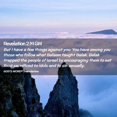 Picture 02 - Revelation 2:14 GW - But I have a few things against you: You have - Bible Verse Picture