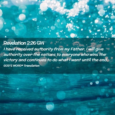Picture 02 - Revelation 2:26 GW - I have received authority from my Father. I will - Bible Verse Picture