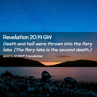 Picture 02 - Revelation 20:14 GW - Death and hell were thrown into the fiery lake. - Bible Verse Picture