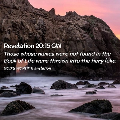 Picture 02 - Revelation 20:15 GW - Those whose names were not found in the Book of - Bible Verse Picture