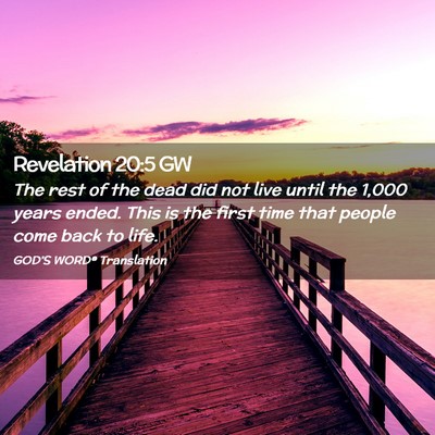 Picture 02 - Revelation 20:5 GW - The rest of the dead did not live until the 1,000 - Bible Verse Picture