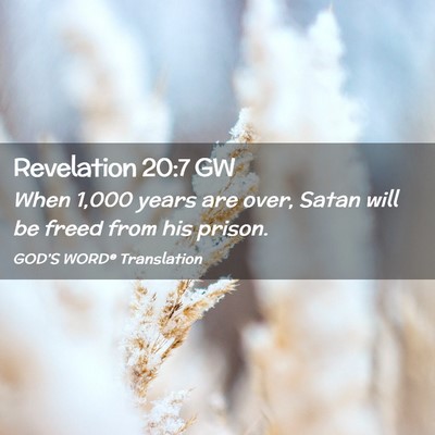 Picture 02 - Revelation 20:7 GW - When 1,000 years are over, Satan will be freed - Bible Verse Picture