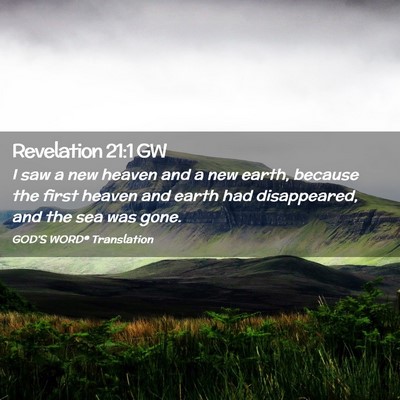 Picture 02 - Revelation 21:1 GW - I saw a new heaven and a new earth, because the - Bible Verse Picture