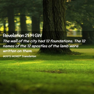Picture 02 - Revelation 21:14 GW - The wall of the city had 12 foundations. The 12 - Bible Verse Picture