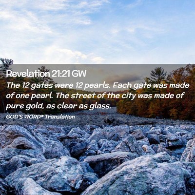 Picture 02 - Revelation 21:21 GW - The 12 gates were 12 pearls. Each gate was made - Bible Verse Picture