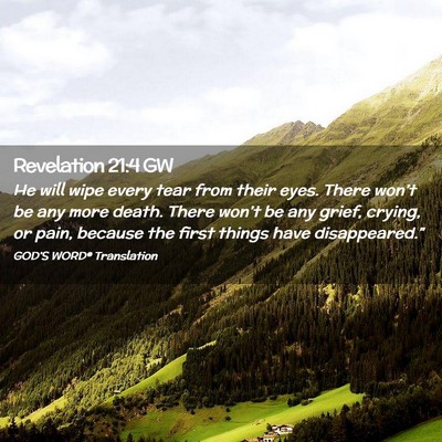 Picture 02 - Revelation 21:4 GW - He will wipe every tear from their eyes. There - Bible Verse Picture