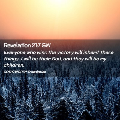 Picture 02 - Revelation 21:7 GW - Everyone who wins the victory will inherit these - Bible Verse Picture