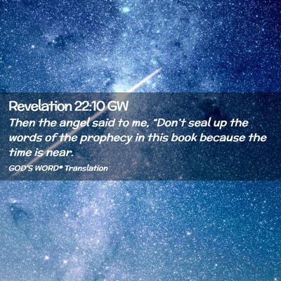 Picture 02 - Revelation 22:10 GW - Then the angel said to me, “Don’t seal up the - Bible Verse Picture
