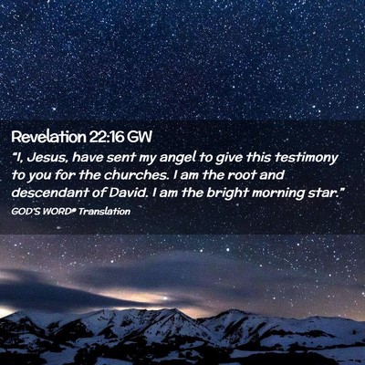Picture 02 - Revelation 22:16 GW - “I, Jesus, have sent my angel to give this - Bible Verse Picture