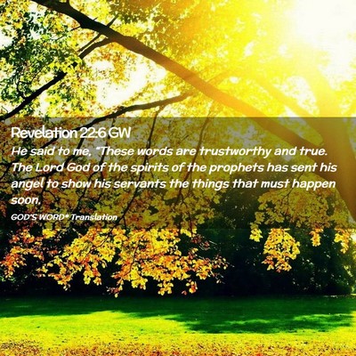 Picture 02 - Revelation 22:6 GW - He said to me, “These words are trustworthy and - Bible Verse Picture