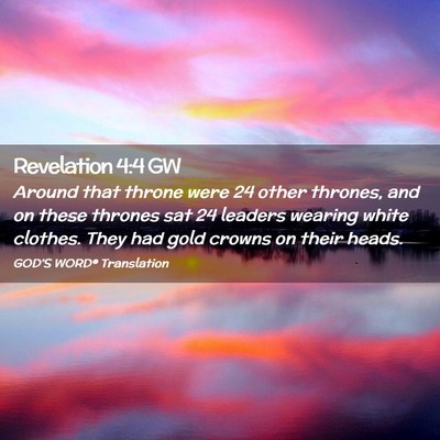 Picture 02 - Revelation 4:4 GW - Around that throne were 24 other thrones, and on - Bible Verse Picture