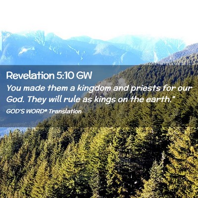 Picture 02 - Revelation 5:10 GW - You made them a kingdom and priests for our God. - Bible Verse Picture
