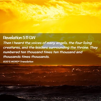 Picture 02 - Revelation 5:11 GW - Then I heard the voices of many angels, the four - Bible Verse Picture