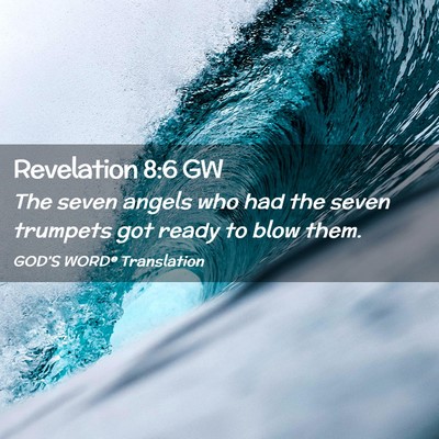 Picture 02 - Revelation 8:6 GW - The seven angels who had the seven trumpets got - Bible Verse Picture