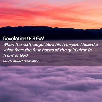 Picture 02 - Revelation 9:13 GW - When the sixth angel blew his trumpet, I heard a - Bible Verse Picture