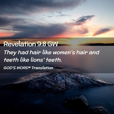 Picture 02 - Revelation 9:8 GW - They had hair like women’s hair and teeth like - Bible Verse Picture