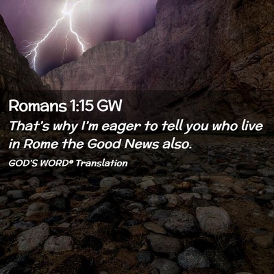 Picture 02 - Romans 1:15 GW - That’s why I’m eager to tell you who live in - Bible Verse Picture