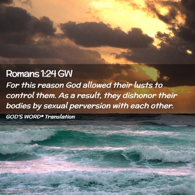 Picture 02 - Romans 1:24 GW - For this reason God allowed their lusts to - Bible Verse Picture