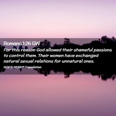 Picture 02 - Romans 1:26 GW - For this reason God allowed their shameful - Bible Verse Picture