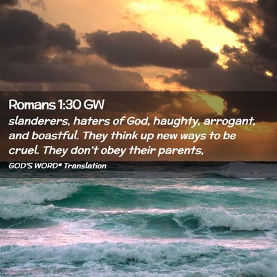 Picture 02 - Romans 1:30 GW - slanderers, haters of God, haughty, arrogant, and - Bible Verse Picture
