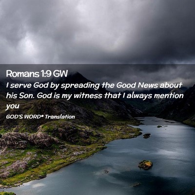 Picture 02 - Romans 1:9 GW - I serve God by spreading the Good News about his - Bible Verse Picture