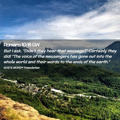 Picture 02 - Romans 10:18 GW - But I ask, “Didn’t they hear that message?” - Bible Verse Picture