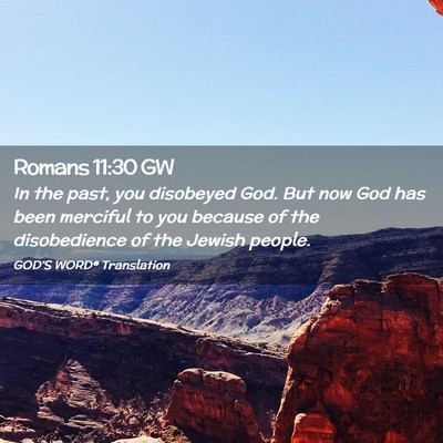 Picture 02 - Romans 11:30 GW - In the past, you disobeyed God. But now God has - Bible Verse Picture
