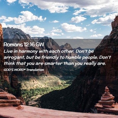 Picture 02 - Romans 12:16 GW - Live in harmony with each other. Don’t be - Bible Verse Picture